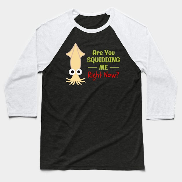 Are you squidding me right now? Baseball T-Shirt by Lin Watchorn 